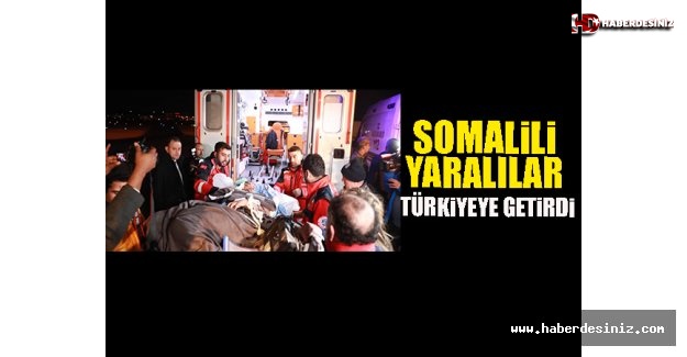 Somalili Yaralılar Türkiye’ye Getirildi
