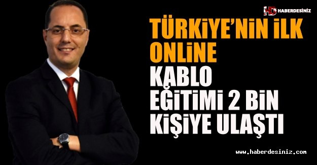 Türkiye’nin İlk Online Kablo Eğitimi 2 Bin Kişiye Ulaştı