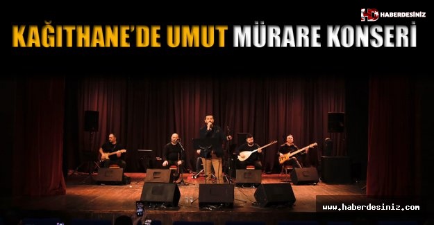 Kağıthane’de Umut Mürare Konseri