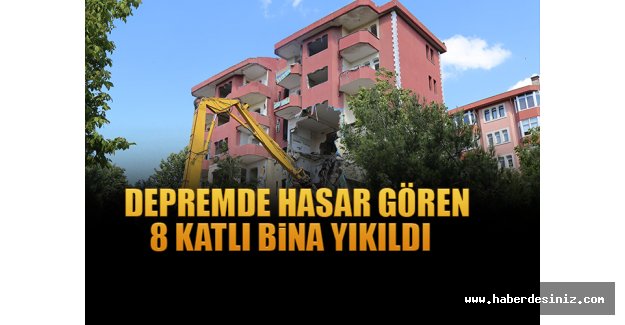 Depremde hasar gören 8 katlı bina yıkıldı