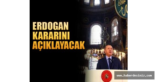 Erdoğan Ayasofya kararına 20.53'te millete seslenecek