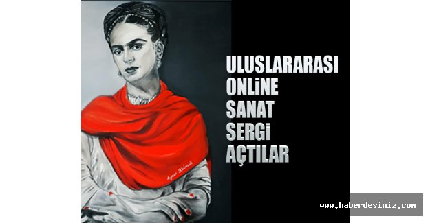 Uluslararası online sanat sergi açtılar
