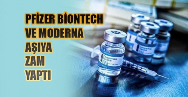 Pfizer/Biontech ve Moderna aşıya zam yaptı