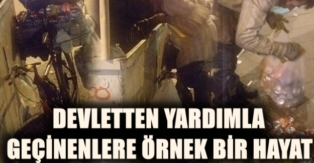 DEVLETTEN YARDIMLA GEÇİNENLERE ÖRNEK BİR HAYAT