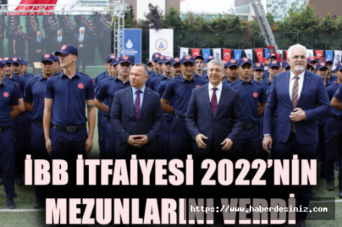 İBB İTFAİYESİ 2022’NİN MEZUNLARINI VERDİ
