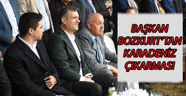 Başkan Bozkurt’tan Karadeniz Çıkarması