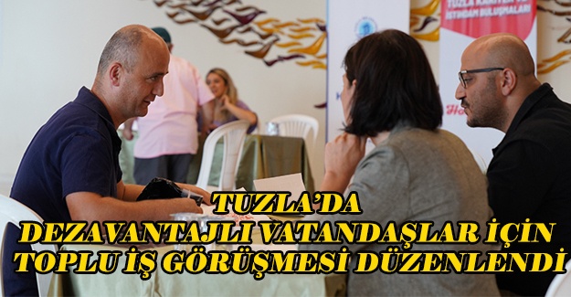 Tuzla’da Dezavantajlı Vatandaşlar İçin Toplu İş Görüşmesi Düzenlendi