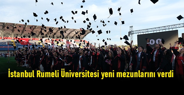 İstanbul Rumeli Üniversitesi Yeni Mezunlarını Verdi