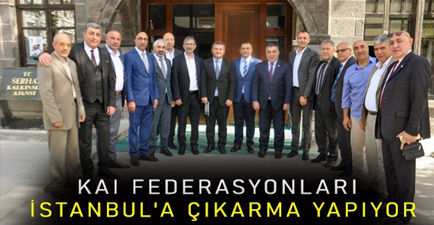 KAI Federasyonları İstanbul'a çıkarma yapıyor