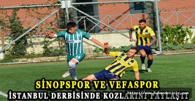 Sinopspor ve Vefaspor istanbul derbisinde kozlarını paylaştı