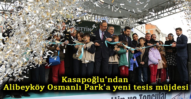 Kasapoğlu'ndan Alibeyköy Osmanlı Park'a yeni tesis müjdesi