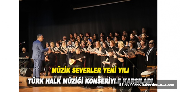 Müzik severler Yeni yılı Türk halk müziği konseriyle karşıladı