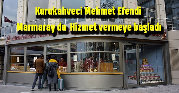 Kurukahveci Mehmet Efendi Marmaray da hizmet vermeye başladı