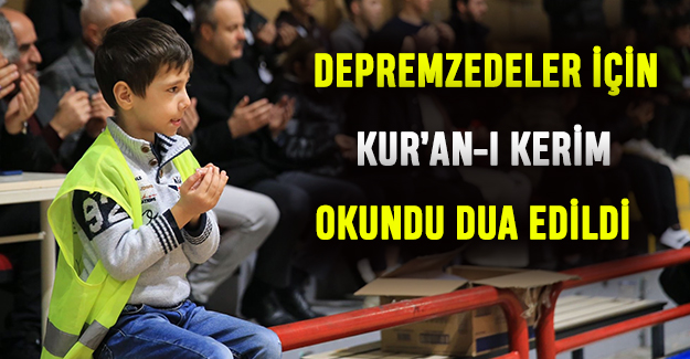 Depremzedeler için Kur’an-ı Kerim okundu dua edildi