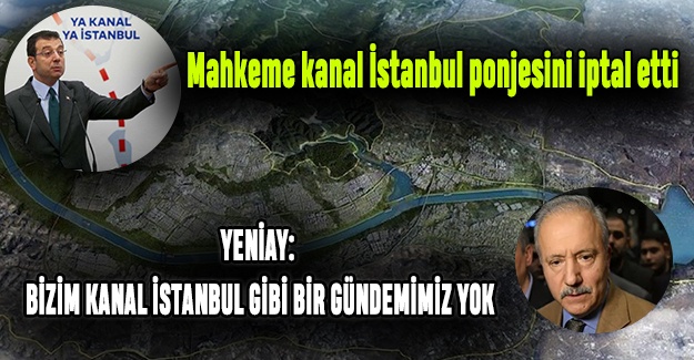 Mahkeme kanal İstanbul ponjesini iptal etti