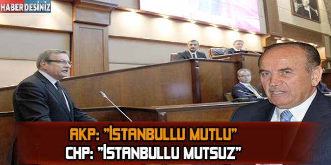 AK Parti: ‘İstanbullu mutlu’ CHP: ‘İstanbullu mutsuz’