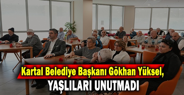 Kartal Belediye Başkanı Gökhan Yüksel, Yaşlıları Unutmadı