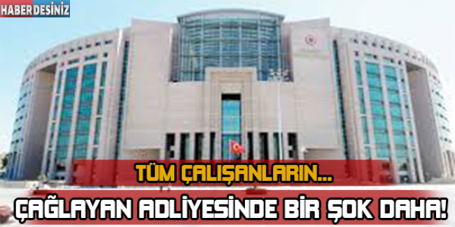 Çağlayan Adliyesinde Bir Şok Daha !