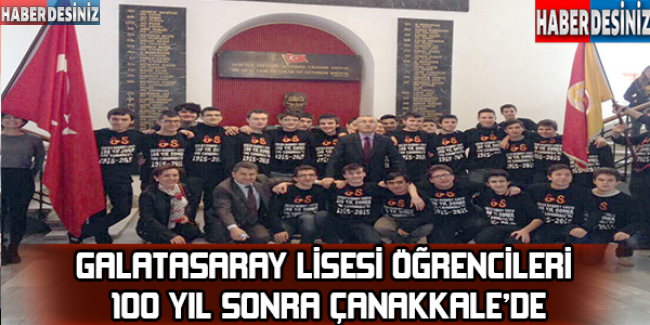Galatasaray Lisesi öğrencileri 100 yıl sonra Çanakkale’de