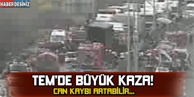 TEM'de büyük kaza