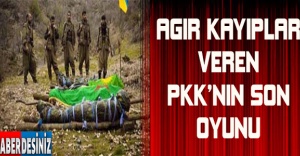 Ağır kayıplar veren PKK'nın son oyunu