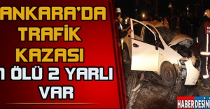 Ankara'da kaza:1 ölü, 2 yaralı