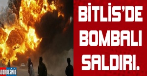 Bitlis'de bombalı saldırı