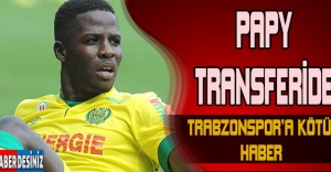 Papy transferinde Trabzonspor'a kötü haber