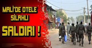 Mali’de otele silahlı saldırı !