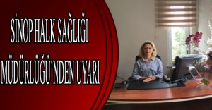 Sinop Halk Sağlığı Müdürlüğü’nden Uyarı