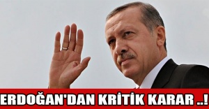Erdoğan'dan kritik karar ..!