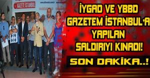 İYGAD ve YBBD Gazetem İstanbul'a yapılan saldırıyı kınadı!