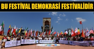 Bu festival demokrasi festivalidir