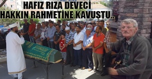 HAFIZ RIZA DEVECİ HAKKIN RAHMETİNE KAVUŞTU..