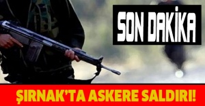 Şırnak'ta askere saldırı!