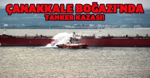 ÇANAKKALE BOĞAZI'NDA TANKER KAZASI!