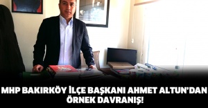 MHP Bakırköy İlçe Başkanı Ahmet Altun’dan örnek davranış!