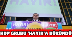 HDP Grubu ’hayır’a büründü