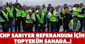 CHP Sarıyer referandum için topyekün sahada..!