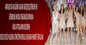 Antalya’da bugüne kadar gerçekleştirilen en görkemli moda organizasyonuna imza attıklarını bildiren Dosso Dossi Holding Yönetim Kurulu Başkanı Hikmet Eraslan: