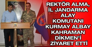 Rektör Alma, İl Jandarma Alay Komutanı Kurmay Albay Kahraman Dikmen’i ziyaret etti