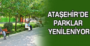 Ataşehir’de parklar yenileniyor