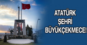 Atatürk şehri Büyükçekmece!