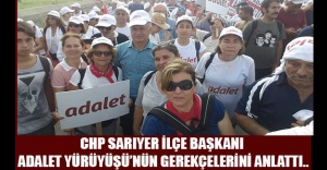 CHP Sarıyer İlçe Başkanı Adalet Yürüyüşü’nün gerekçelerini anlattı..