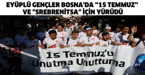 Eyüplü gençler Bosna'da “15 Temmuz” ve "Srebrenitsa" için yürüdü