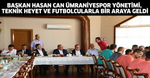 Başkan Hasan Can Ümraniyespor Yönetimi, Teknik Heyet ve Futbolcularla Bir Araya Geldi