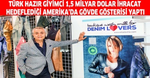 Türk hazır giyimci 1,5 milyar dolar ihracat hedeflediği Amerika’da gövde gösterisi yaptı