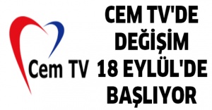CEM TV'DE DEĞİŞİM 18 EYLÜL'DE BAŞLIYOR