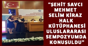 “Şehit Savcı Mehmet Selim Kiraz Halk Kütüphanesi uluslararası sempozyumda konuşuldu”