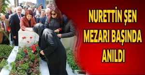 Nurettin Şen mezarı başında anıldı